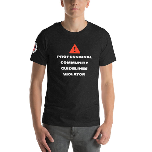 Professional Community Guidelines Violator Unisex t-shirt